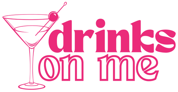 Drinks On Me